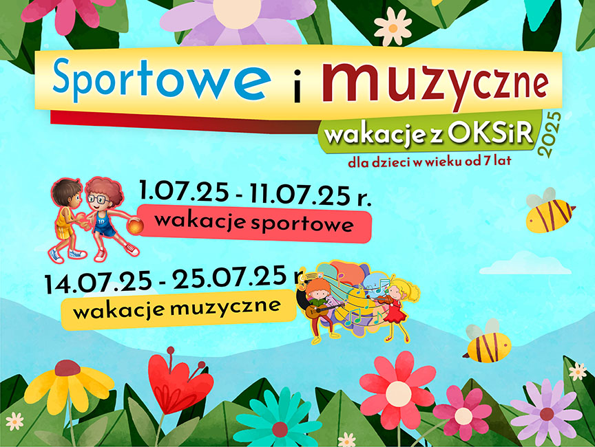 Muzyczne i Sportowe Wakacje z OKSiR 2025