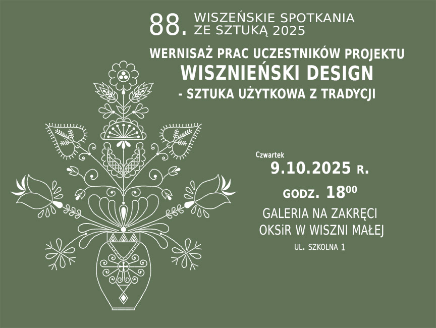 Wiszeńskie Spotkania ze Sztuką 2025. Wernisaż prac Uczestniczek projektu pt. "Wisznieński Design - Sztuka Użytkowa z Tradycji"