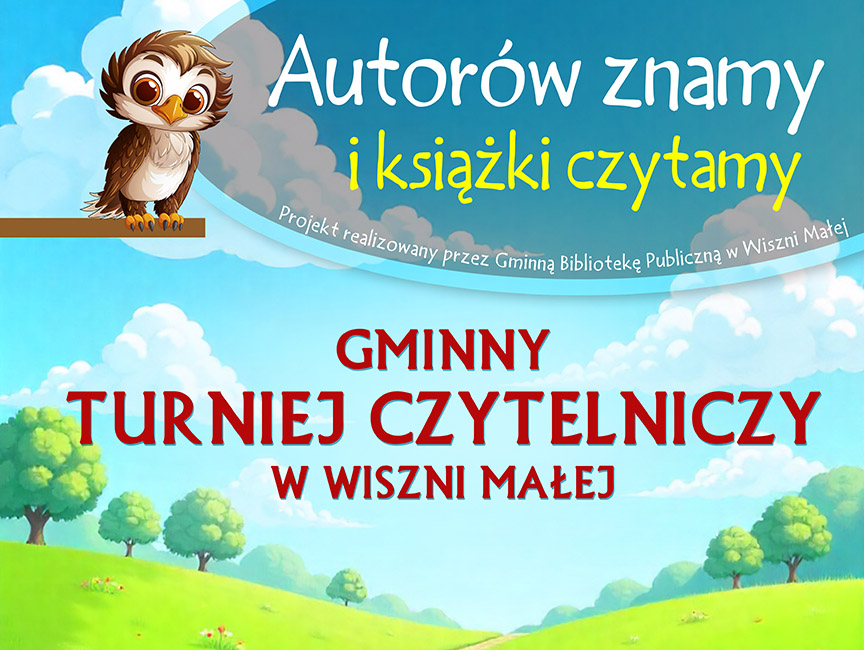 Autorów znamy i książki czytamy - gminny turniej czytelniczy w Wiszni Małej
