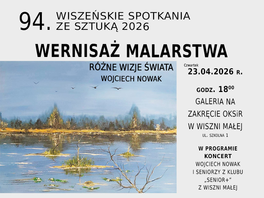 Wiszeńskie Spotkania ze Sztuką 2026. Wernisaż malarstwa pt. "Różne wizje świata" Wojciech Nowak