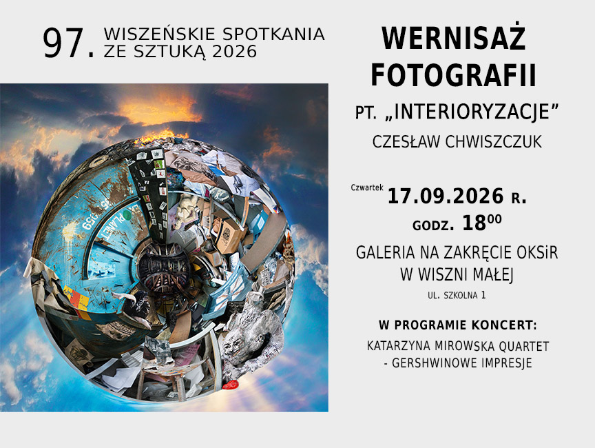 97. Wiszeńskie Spotkania ze Sztuką 2026. Wernisaż fotografii pt. "Interioryzacje" Czesław Chwiszczuk