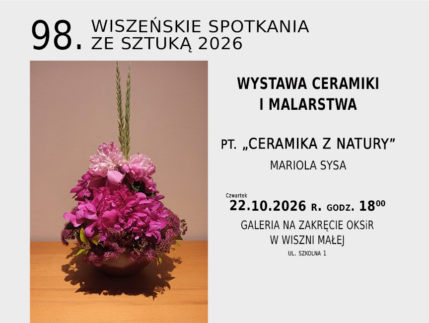 98. Wiszeńskie Spotkania ze Sztuką 2026. Wystawa ceramiki i malarstwa pt. "Ceramika z natury" Mariola Sysa